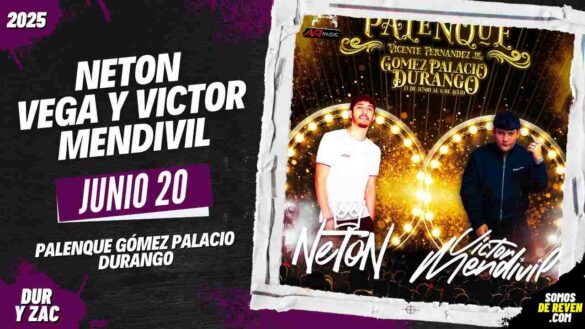 NETON VEGA Y VICTOR MENDIVIL EN PALENQUE GOMEZ PALACIO DURANGO 2025