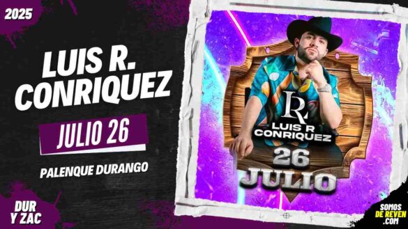 LUIS R CONRIQUEZ EN PALENQUE DURANGO 2025