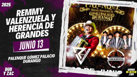 REMMY VALENZUELA Y HERENCIA DE GRANDES EN PALENQUE GOMEZ PALACIO DURANGO 2025