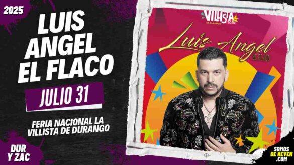 LUIS ANGEL EL FLACO EN DURANGO 2025 FERIA LA VILLISTA