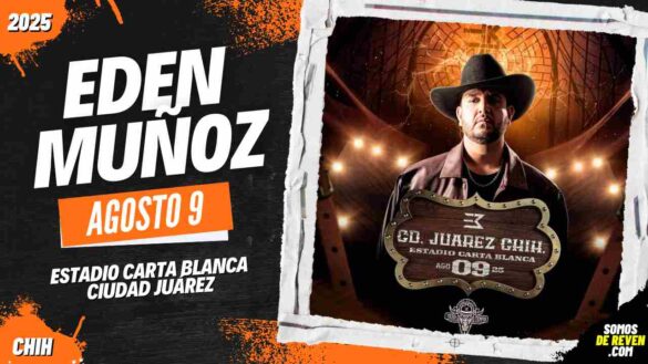 EDEN MUÑOZ EN CIUDAD JUÁREZ 2025 ESTADIO CARTA BLANCA