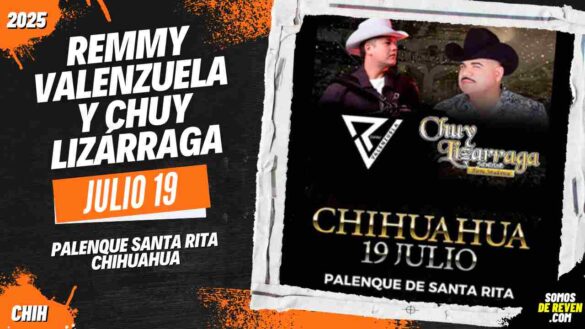 REMMY VALENZUELA Y CHUY LIZÁRRAGA EN CHIHUAHUA 2025 PALENQUE SANTA RITA