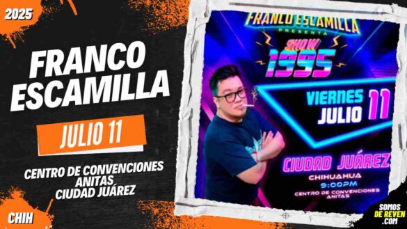 FRANCO ESCAMILLA EN CIUDAD JUÁREZ 2025 CENTRO CONVENCIONES ANITAS