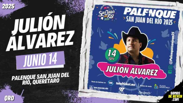 JULIÓN ÁLVAREZ EN QUERÉTARO 2025 PALENQUE SAN JUAN DEL RÍO