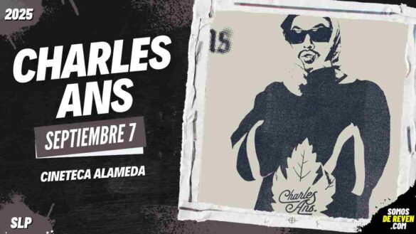 CHARLES ANS EN SAN LUIS POTOSÍ 2025 CINETECA ALAMEDA
