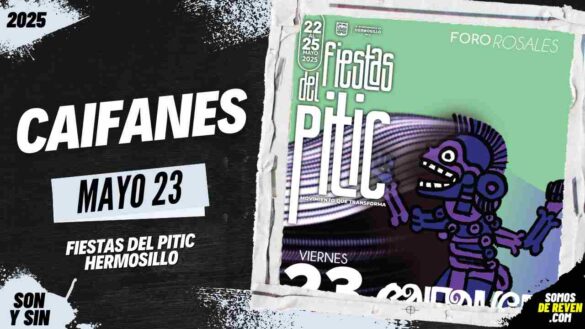 CAIFANES EN HERMOSILLO 2025 FIESTAS DEL PITIC