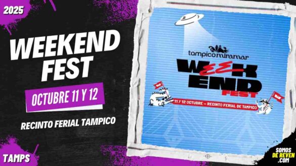 WEEKEND FEST 2025 EN TAMPICO RECINTO FERIAL