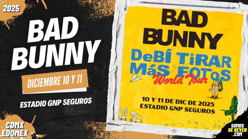 BAD BUNNY EN CDMX 2025 ESTADIO GNP SEGUROS