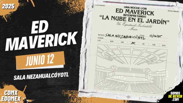 ED MAVERICK EN CDMX 2025 SALA NEZAHUALCÓYOTL