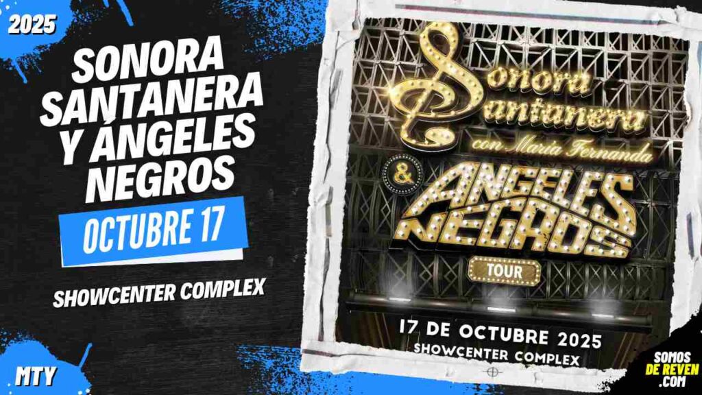 SONORA SANTANERA Y ÁNGELES NEGROS EN MONTERREY 2025 SHOWCENTER COMPLEX