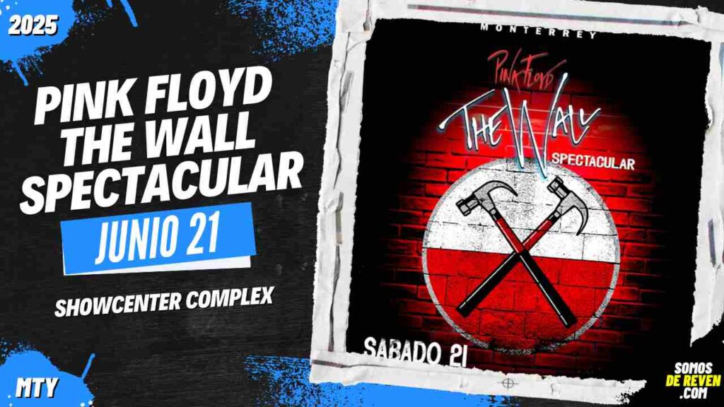 PINK FLOYD THE WALL SPECTACULAR EN MONTERREY 2025 SHOWCENTER COMPLEX