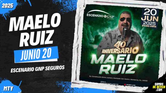 MAELO RUIZ EN MONTERREY 2025 ESCENARIO GNP SEGUROS