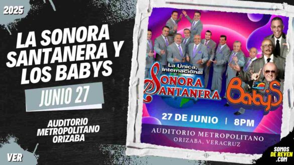 LA SONORA SANTANERA Y LOS BABYS EN ORIZABA 2025 AUDITORIO METROPOLITANO
