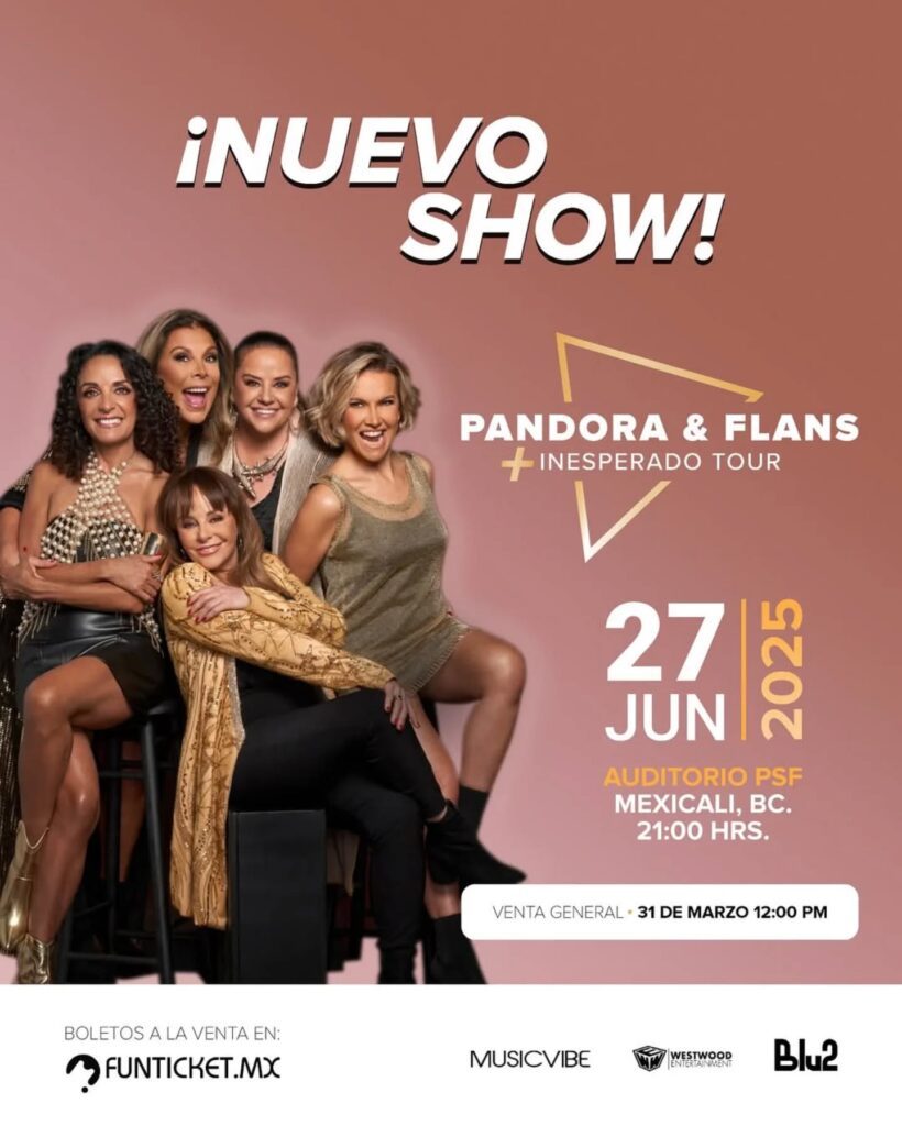 PANDORA Y FLANS EN MEXICALI 2025 AUDITORIO PSF