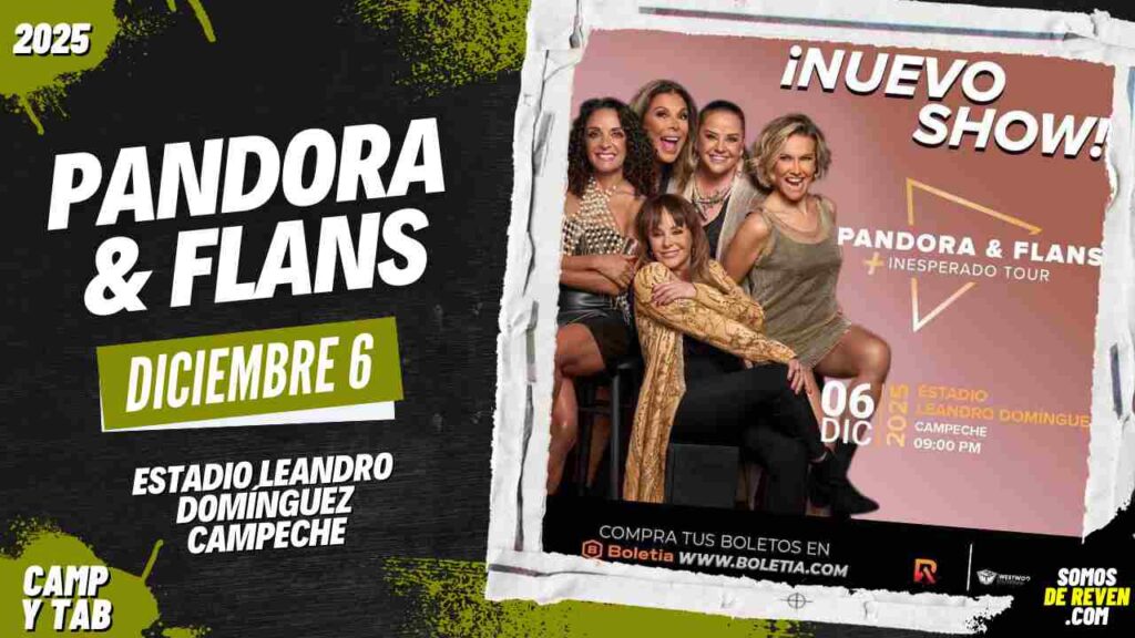 PANDORA Y FLANS EN CAMPECHE 2025 ESTADIO LEANDRO DOMÍNGUEZ