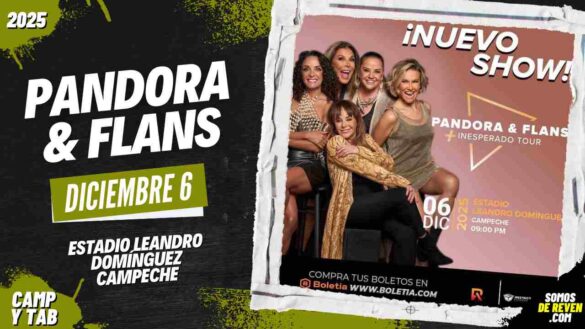 PANDORA Y FLANS EN CAMPECHE 2025 ESTADIO LEANDRO DOMÍNGUEZ