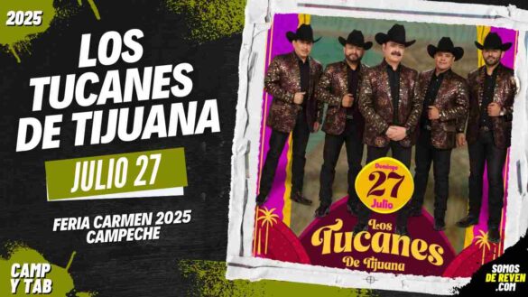 LOS TUCANES DE TIJUANA EN FERIA CARMEN 2025 CAMPECHE