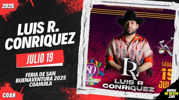 LUIS R CONRIQUEZ EN FERIA SAN BUENAVENTURA 2025 COAHUILA