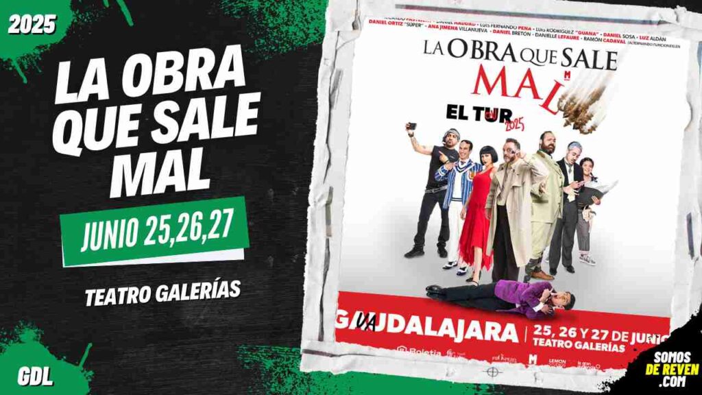 LA OBRA QUE SALE MAL EN GUADALAJARA 2025 TEATRO GALERÍAS