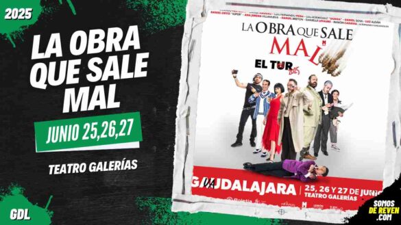 LA OBRA QUE SALE MAL EN GUADALAJARA 2025 TEATRO GALERÍAS