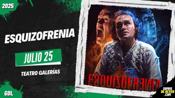ESQUIZOFRENIA EN GUADALAJARA 2025 TEATRO GALERÍAS