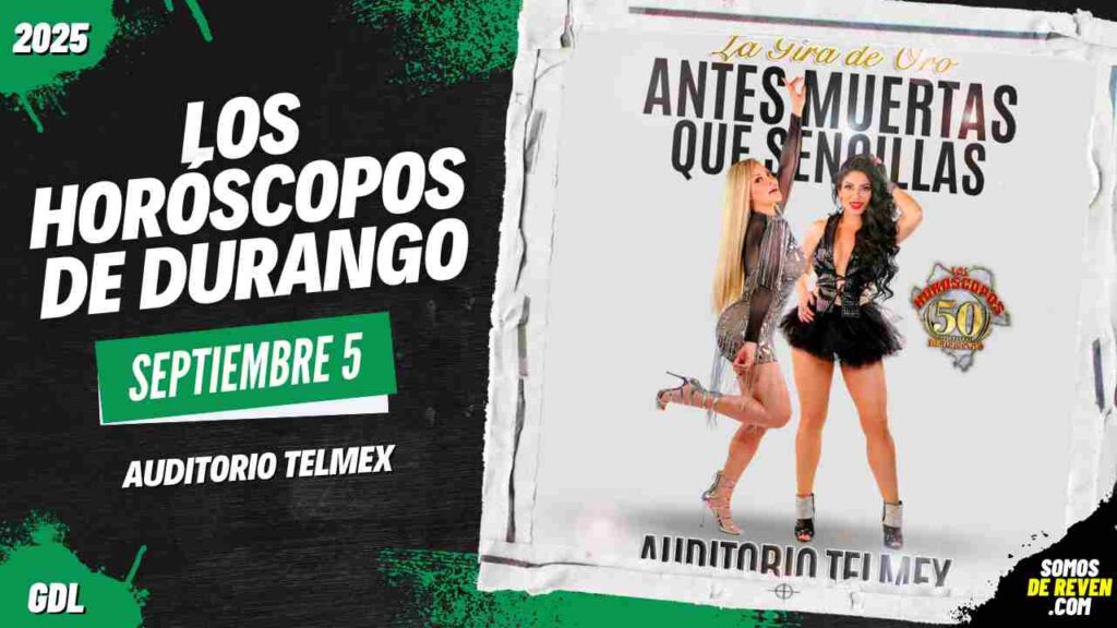 LOS HORÓSCOPOS DE DURANGO EN GUADALAJARA 2025 AUDITORIO TELMEX