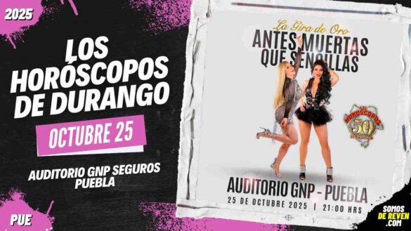 LOS HORÓSCOPOS DE DURANGO EN PUEBLA 2025 AUDITORIO GNP SEGUROS